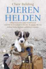 Dierenhelden 100 ongelofelijke verhalen van Bob de straatkat tot Barrie, de puppy die een militair hielp om weer gelukkig te worden cover image