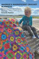 MAGNUS'S MAGNIFICENT CROCHET BLANKETS: Nine stunning, contemporary crochet blankets, all based on a simple crochet circle motif. cover image