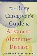 The Busy Caregiver's Guide to Advanced Alzheimer Disease cover image