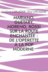 Mariano, Guétary, Moreno, Rossi sur la route enchantée: de l'opérette à la pop moderne: Théâtre des passions (French Edition) cover image