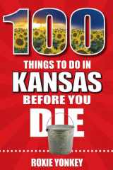 100 Things to Do in Kansas Before You Die cover image