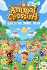 A N I M A L CROSSING: NEW HORIZONS: GUIDE OFFICIEL COMPLET DU JEU ; Guide complet avec cartes détaillées, astuces et conseils d'experts, couvrant ... et les plateformes Nintendo (French Edition) cover image