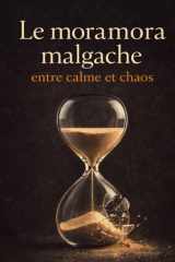 Le moramora malgache entre calme et chaos: Voyage au cœur d'une culture où le temps refuse d'accélérer (French Edition) cover image