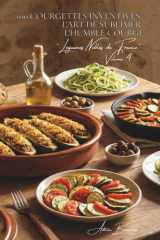 100 courgettes inventives : l'art de sublimer l'humble courge: Farcies, spiralées, en fleurs... quand la courgette devient star (SÉRIE LÉGUMES & ... de France" (10 livres)) (French Edition) cover image