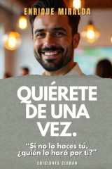 Quiérete de una vez.: Si no te quieres tú, ¿quién lo hará por ti? (Amor propio y autoestima) (Spanish Edition) cover image