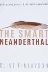 The Smart Neanderthal Bird Catching, Cave Art, and the Cognitive Revolution cover image