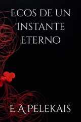 Ecos de un Instante Eterno (Spanish Edition) cover image
