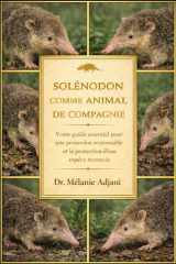 SOLENODON COMME ANIMAL DE COMPAGNIE: Votre guide essentiel pour une possession responsable et la protection d'une espèce menacée (French Edition) cover image