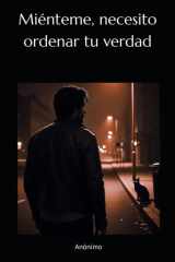 Miénteme, necesito ordenar tu verdad (Spanish Edition) cover image