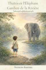 Thaïris et l’Éléphant Gardien de la Rivière: Livre jeunesse bilingue français – thaï (French Edition) cover image