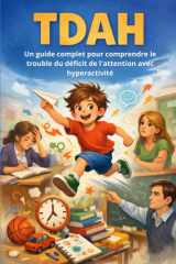 TDAH: Un guide complet pour comprendre le trouble du déficit de l'attention avec hyperactivité (French Edition) cover image