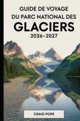 Guide de Voyage du Parc National des Glaciers 2026-2027: Un compagnon pour un visiteur pour la première fois sur la route du soleil, le lac McDonald, ... itinéraires les plus pitt (French Edition) cover image