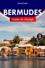 BERMUDES GUIDE DE VOYAGE 2026: Explorez les Bermudes avec des plages de sable rose, des eaux cristallines, le patrimoine insulaire et la beauté côtière (French Edition) cover image