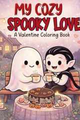 My Cozy Spooky Love: A Valentine Coloring Book – Livre de coloriage cozy spooky avec fantômes et monstres mignons (French Edition) cover image