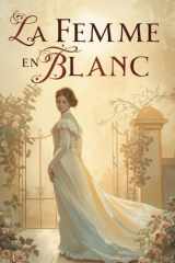 La Femme en Blanc (Édition française ): Mystère, secrets et amour dans l’Angleterre victorienne (French Edition) cover image