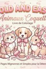 Bold and Easy Coquette Animaux Livre de Coloriage: 50 Pages Mignonnes et Simples avec Gros Traits, Nœuds et Motifs Esthétiques pour la Relaxation des Adultes et Ados (French Edition) cover image