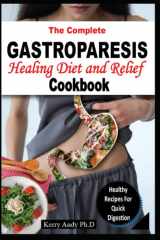 THE COMPLETE GASTROPARESIS HEALING DIET AND RELIEF COOKBOOK: A Guided Recipes Cookbook for Gastric Relief, Reducing Symptoms and Great Approaches to Healthy Digestive Order cover image