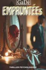 EMPRUNTÉEs: Un pacte insensé. Un reflet dangereux. Jusqu’où peut-on se fuir soi-même ? (Troublées) (French Edition) cover image