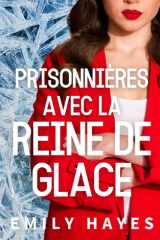 Prisonnières avec la Reine de Glace: Une romance lesbienne sapphique hivernale entre tempête, proximité forcée et désir (La Série des Reines de Glace) (French Edition) cover image