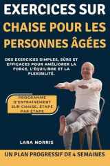 Exercices Sur Chaise Pour Les Personnes Âgées: Des exercices simples, sûrs et efficaces pour améliorer la force, l'équilibre et la flexibilité. (French Edition) cover image