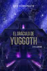 EL ORÁCULO DE YUGGOTH: Una novela corta de horror cósmico (Colección Stellarum) (Spanish edition) cover image