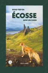 Road trip en Écosse avec son chien: Le guide dogfriendly pour organiser ton voyage : itinéraires, randonnées, lieux mythiques et conseils pratiques (French Edition) cover image