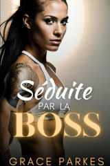 Séduite par la Boss: Une romance lesbienne sapphique CEO, différence d’âge, grumpy/sunshine (La Série de la Boss) (French Edition) cover image