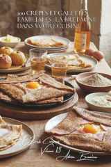100 crêpes et galettes familiales : la Bretagne dans votre cuisine: De la pâte parfaite aux garnitures qui font sensation (French Edition) cover image