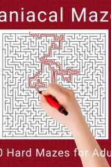 Maniacal Mazes: 120 Hard Mazes for Adults cover image