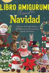 Libro Amigurumi Español Navidad: Patrones de Crochet Fáciles y Detallados para Decoraciones y Regalos Navideños (Spanish Edition) cover image