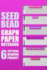 Seed Bead Graph Paper Notebook: Multiple Seed Bead Graph Paper for your Loom Beading Project: 6 Patterns Square/Loom | Peyote | 2-Drop peyote | Right ... Perfect Book for Beginners & Professionals cover image