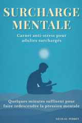 Surcharge mentale: Carnet anti-stress pour adultes surchargés (French Edition) cover image