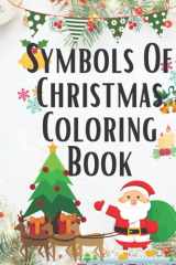 Symbols Of Christmas Coloring Book: 64 Pages To Color , Large Size For Kids, Toddlers, Girls & Boys cover image