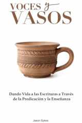 Voces y Vasos: Dando Vida a las Escrituras a Través de la Predicación y la Enseñanza (Spanish Edition) cover image