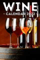 Wine Calendar 2022 16-Month Cute Gift Idea for Wine Lovers Men and Women cover image