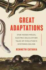 Great Adaptations Star-Nosed Moles, Electric Eels, and Other Tales of Evolution’s Mysteries Solved cover image