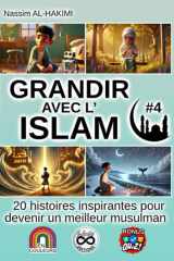 GRANDIR AVEC L'ISLAM - 20 histoires inspirantes pour devenir un meilleur musulman - #4: I. La patience et les épreuves, II. Les prophètes et leurs leçons de vie (French Edition) cover image