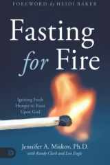 Fasting for Fire Igniting Fresh Hunger to Feast Upon God cover image