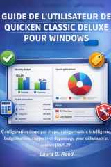 Guide de l'utilisateur de Quicken Classic Deluxe pour Windows: Configuration étape par étape, catégorisation intelligente, budgétisation, rapports et ... et seniors [R65.29] (French Edition) cover image