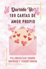 Querida Yo:100 Cartas para Amarme sin Condiciones: 100 Cartas para Amarme sin Condiciones (Spanish Edition) cover image