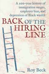 Back of the Hiring Line A 200-Year History of Immigration Surges, Employer Bias, and Depression of Black Wealth cover image