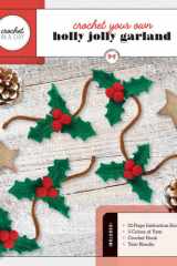 Crochet Your Own Holly Jolly Garland: Includes: 32-Page Instruction Book, 3 Colors of Yarn, Crochet Hook, Yarn Needle (Crochet in a Day) cover image