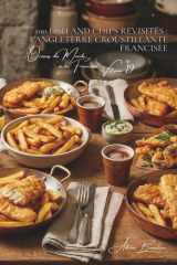 100 fish and chips revisités : l'Angleterre croustillante francisée: Pâte à bière artisanale, frites maison, la friture noble à la française (SÉRIE ... à la Française" (7 livres)) (French Edition) cover image