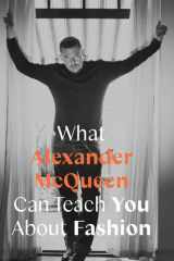 What Alexander McQueen Can Teach You About Fashion cover image