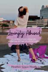 Lovingly Abused A True Story of Overcoming Cults, Gaslighting, and Legal Educational Neglect cover image