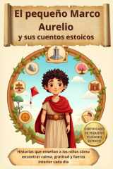 El pequeño Marco Aurelio y sus cuentos estoicos - Historias que enseñan a los niños cómo encontrar calma, gratitud y fuerza interior cada día cover image