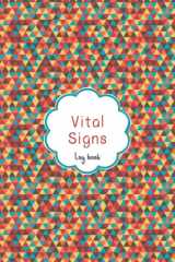 Vital Signs Log book: Personal Health Record Keeper and Logbook Journal Workbook to Track Blood Pressure, Blood sugar, Heart Rate, Weight, Daily ... Food and Mood with Inspirational Quotes. cover image