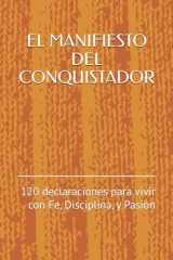 EL MANIFIESTO DEL CONQUISTADOR: 120 declaraciones para vivir con Fe, Disciplina, y Pasión (Spanish Edition) cover image