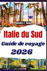 ITALIE DU SUD GUIDE DE VOYAGE 2026: Villes côtières, cuisine régionale, traditions locales, itinéraires pratiques, et conseils utiles pour tous les voyageurs (French Edition) cover image