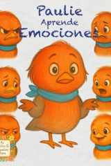Paulie Aprende Emociones: Un tierno cuento para ayudar a los niños a reconocer, comprender y expresar lo que sienten (Spanish Edition) cover image